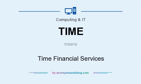 What does TIME mean? It stands for Time Financial Services