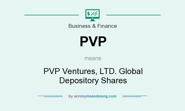 What does PVP mean? It stands for PVP Ventures, LTD. Global Depository Shares