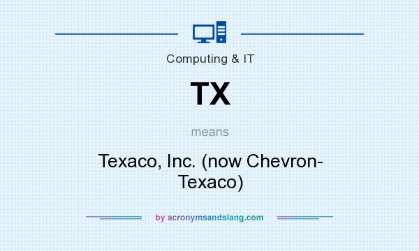 What does TX mean? It stands for Texaco, Inc. (now Chevron- Texaco)