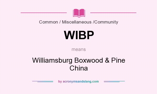 What does WIBP mean? It stands for Williamsburg Boxwood & Pine China