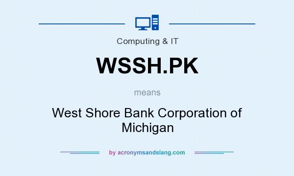 What does WSSH.PK mean? It stands for West Shore Bank Corporation of Michigan