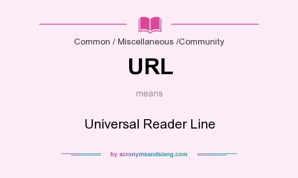 What does URL mean? It stands for Universal Reader Line