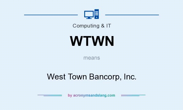 What does WTWN mean? It stands for West Town Bancorp, Inc.