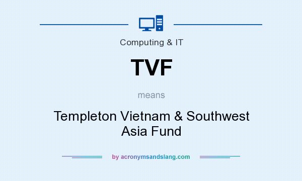 What does TVF mean? It stands for Templeton Vietnam & Southwest Asia Fund