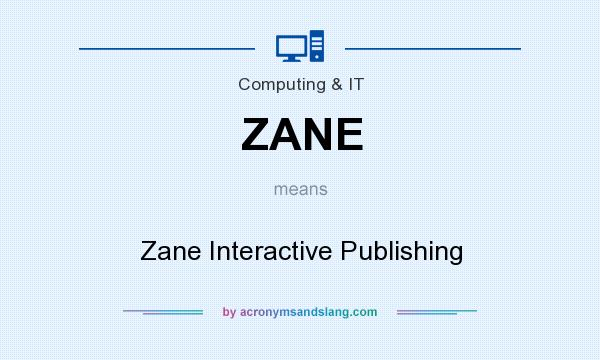 What does ZANE mean? It stands for Zane Interactive Publishing
