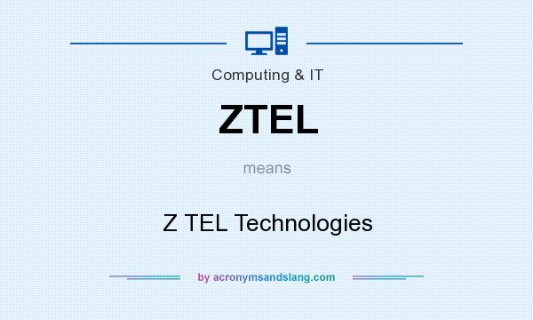 What does ZTEL mean? It stands for Z TEL Technologies