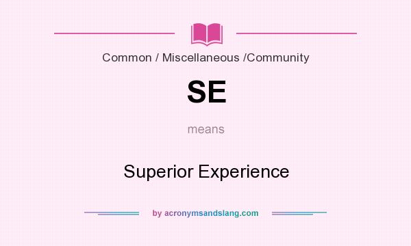 What does SE mean? It stands for Superior Experience