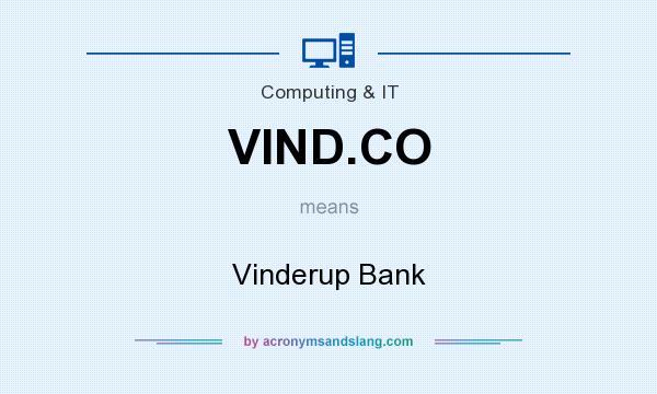 What does VIND.CO mean? It stands for Vinderup Bank