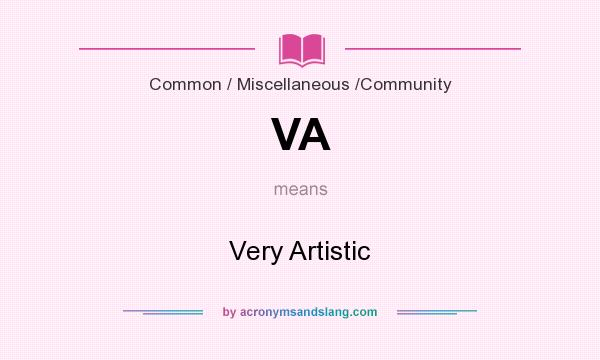 What does VA mean? It stands for Very Artistic