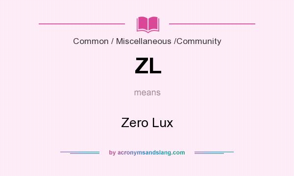 What does ZL mean? It stands for Zero Lux