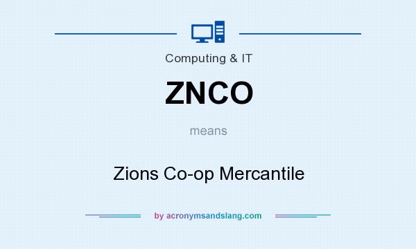 What does ZNCO mean? It stands for Zions Co-op Mercantile