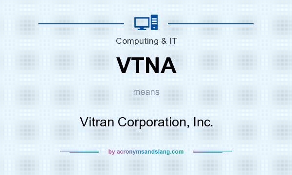 What does VTNA mean? It stands for Vitran Corporation, Inc.