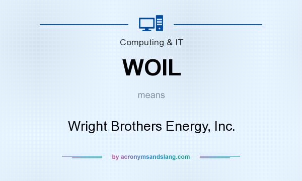 What does WOIL mean? It stands for Wright Brothers Energy, Inc.