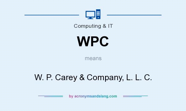 What does WPC mean? It stands for W. P. Carey & Company, L. L. C.