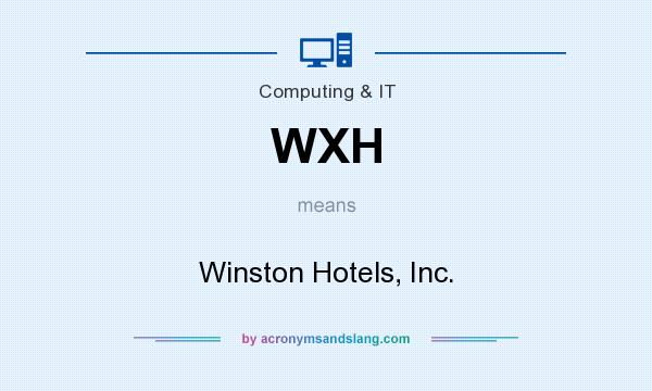 What does WXH mean? It stands for Winston Hotels, Inc.