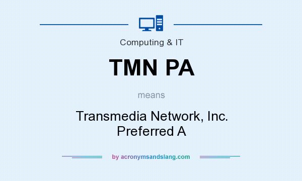 What does TMN PA mean? It stands for Transmedia Network, Inc. Preferred A