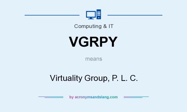 What does VGRPY mean? It stands for Virtuality Group, P. L. C.