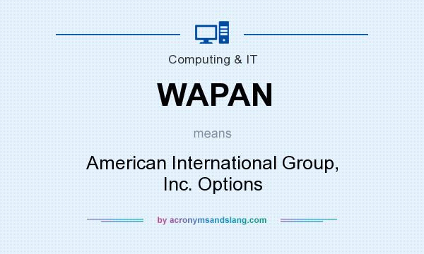 What does WAPAN mean? It stands for American International Group, Inc. Options