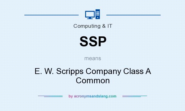 What does SSP mean? It stands for E. W. Scripps Company Class A Common