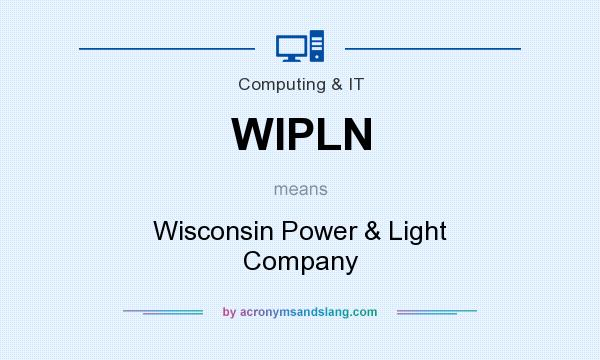 What does WIPLN mean? It stands for Wisconsin Power & Light Company