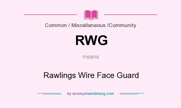 What does RWG mean? It stands for Rawlings Wire Face Guard