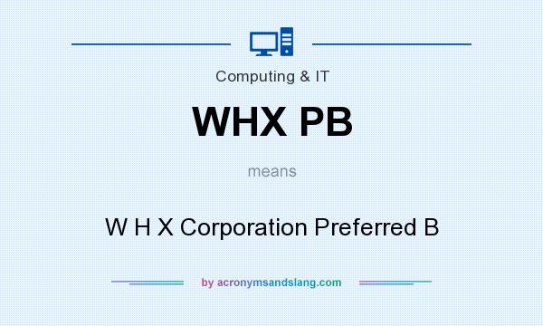 What does WHX PB mean? It stands for W H X Corporation Preferred B