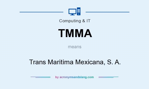 What does TMMA mean? It stands for Trans Maritima Mexicana, S. A.