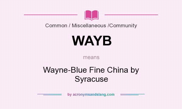 What does WAYB mean? It stands for Wayne-Blue Fine China by Syracuse