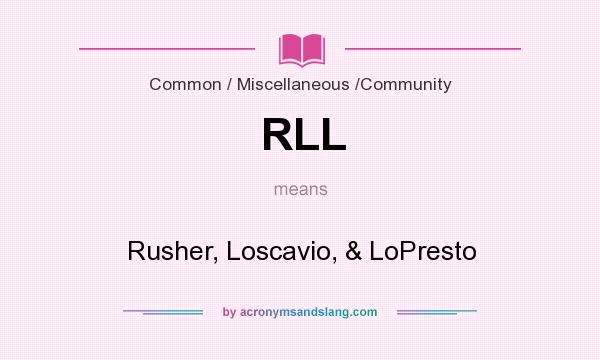 What does RLL mean? It stands for Rusher, Loscavio, & LoPresto