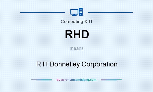 What does RHD mean? It stands for R H Donnelley Corporation