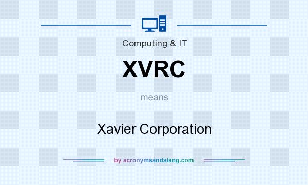 What does XVRC mean? It stands for Xavier Corporation