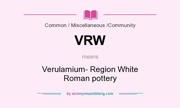 What does VRW mean? It stands for Verulamium- Region White Roman pottery