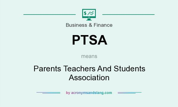 What does PTSA mean? It stands for Parents Teachers And Students Association