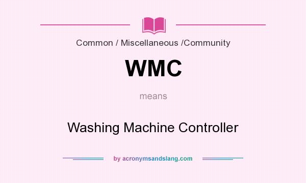 What does WMC mean? It stands for Washing Machine Controller