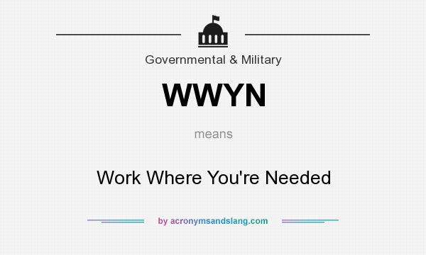 What does WWYN mean? It stands for Work Where You`re Needed