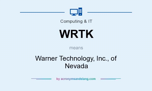 What does WRTK mean? It stands for Warner Technology, Inc., of Nevada