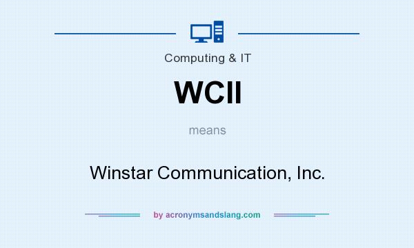 What does WCII mean? It stands for Winstar Communication, Inc.