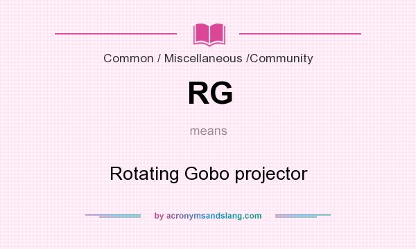 What does RG mean? It stands for Rotating Gobo projector