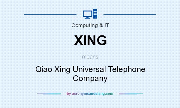What does XING mean? It stands for Qiao Xing Universal Telephone Company
