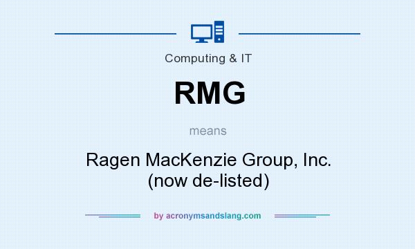 What does RMG mean? It stands for Ragen MacKenzie Group, Inc. (now de-listed)