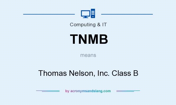 What does TNMB mean? It stands for Thomas Nelson, Inc. Class B