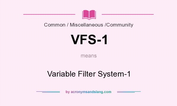 What does VFS-1 mean? It stands for Variable Filter System-1