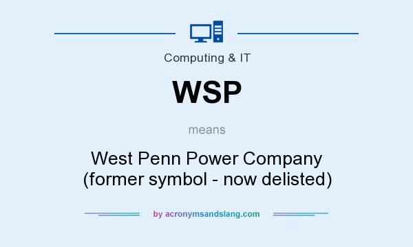 What does WSP mean? It stands for West Penn Power Company (former symbol - now delisted)