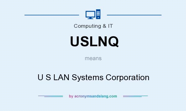 What does USLNQ mean? It stands for U S LAN Systems Corporation