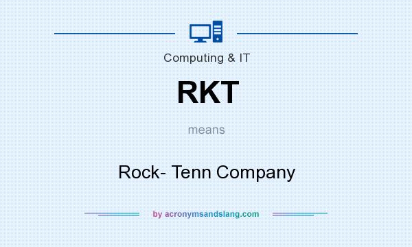 What does RKT mean? It stands for Rock- Tenn Company