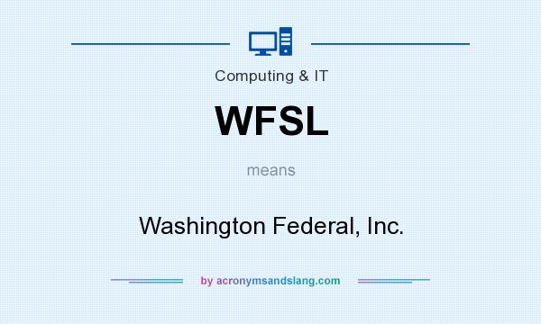 What does WFSL mean? It stands for Washington Federal, Inc.