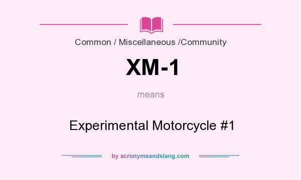What does XM-1 mean? It stands for Experimental Motorcycle #1