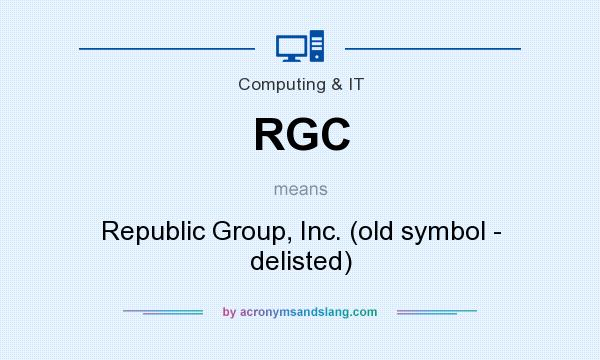 What does RGC mean? It stands for Republic Group, Inc. (old symbol - delisted)