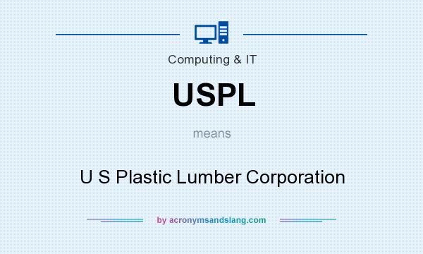 What does USPL mean? It stands for U S Plastic Lumber Corporation