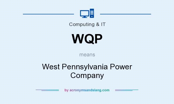 What does WQP mean? It stands for West Pennsylvania Power Company